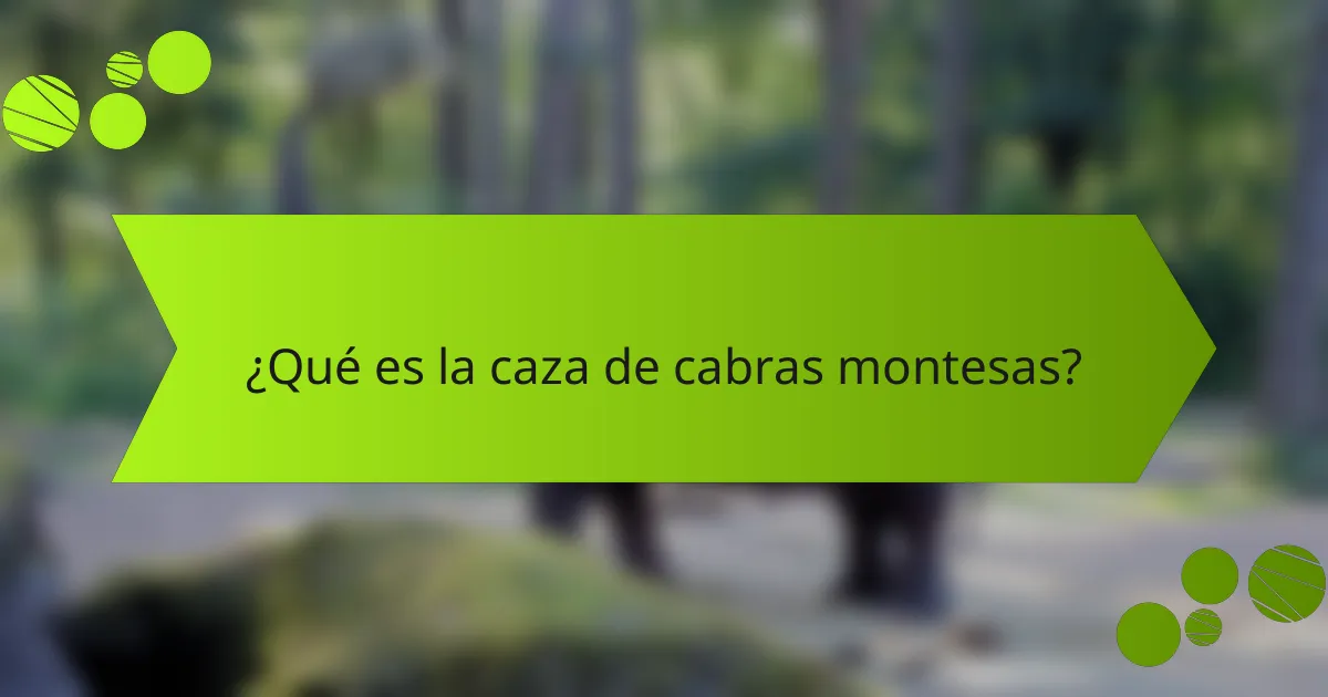 ¿Qué es la caza de cabras montesas?