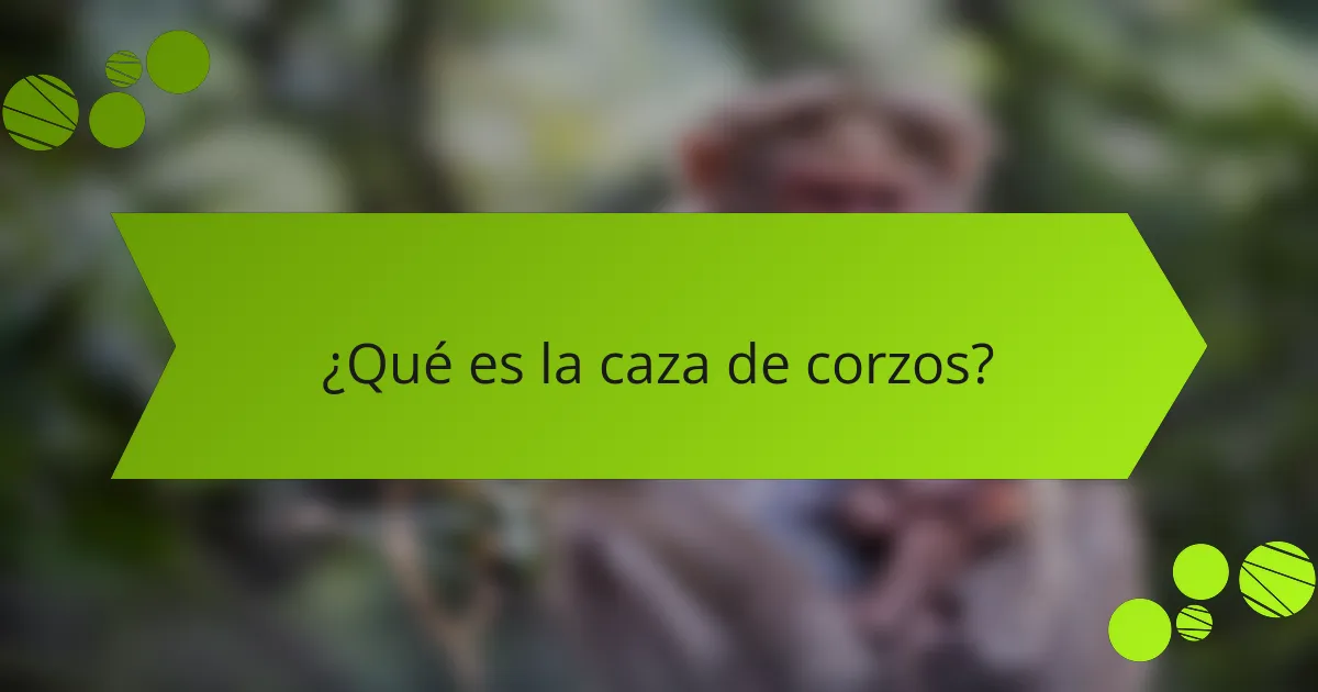 ¿Qué es la caza de corzos?