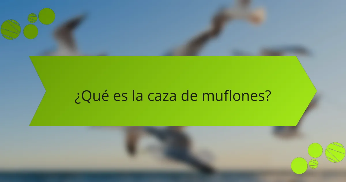 ¿Qué es la caza de muflones?