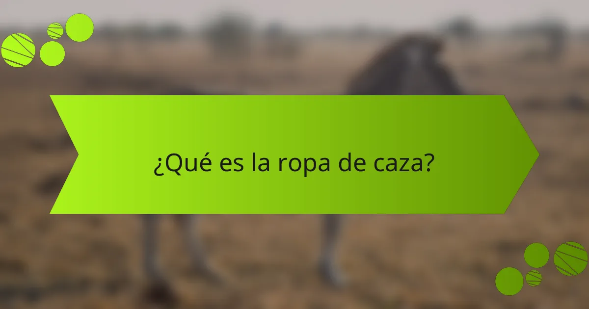 ¿Qué es la ropa de caza?