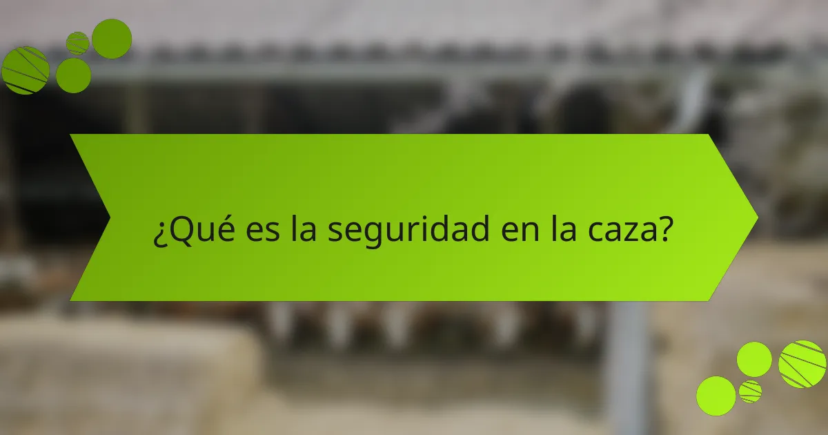 ¿Qué es la seguridad en la caza?