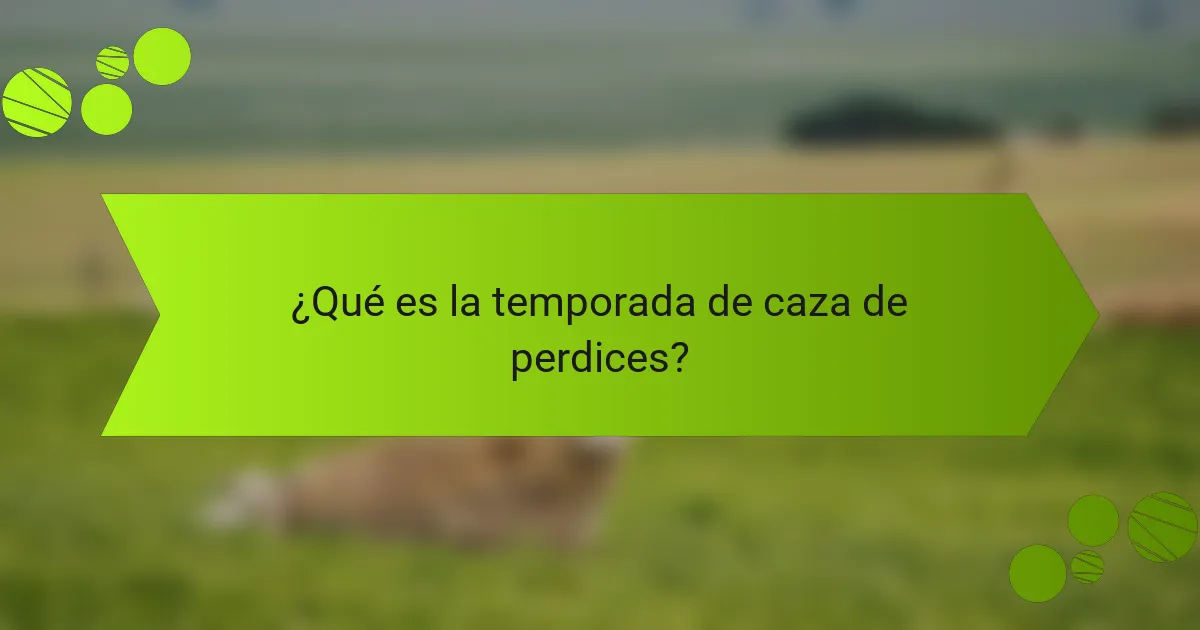 ¿Qué es la temporada de caza de perdices?