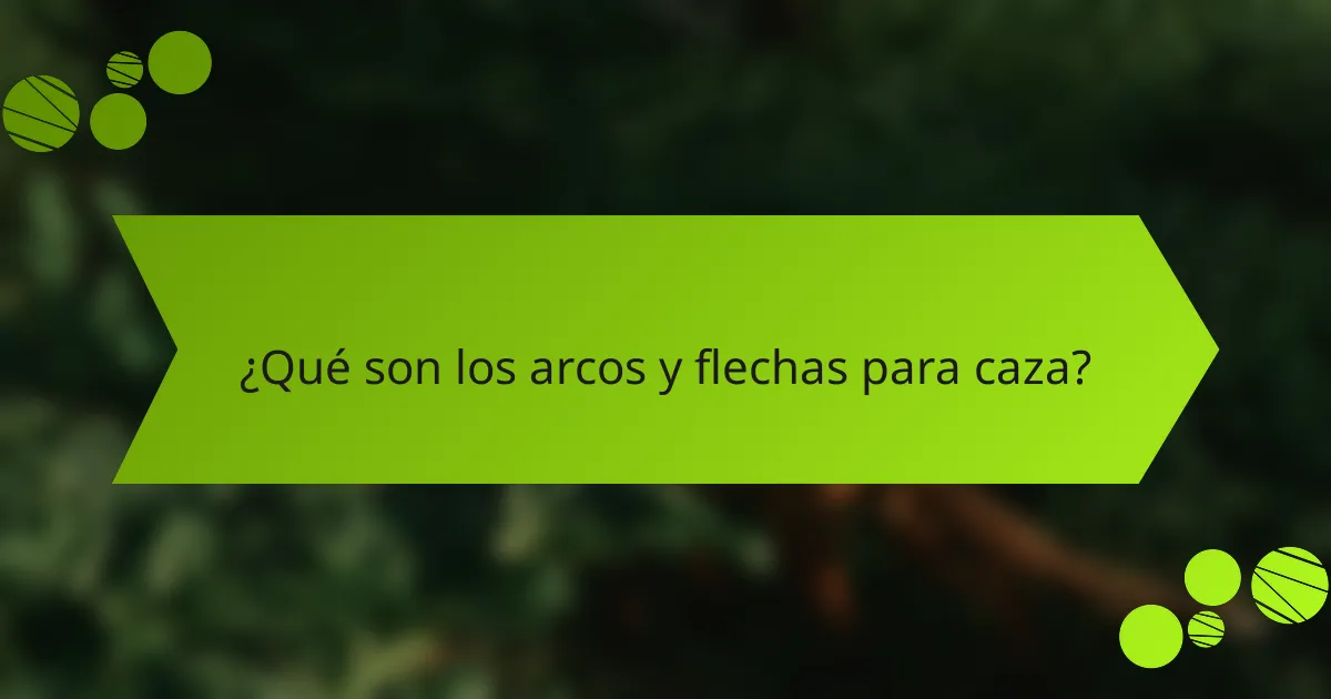 ¿Qué son los arcos y flechas para caza?